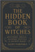 The Hidden Book of Witches: Mysteries, Spells, Alchemy, Rituals, and Ancient Magic by Varoska, Radu