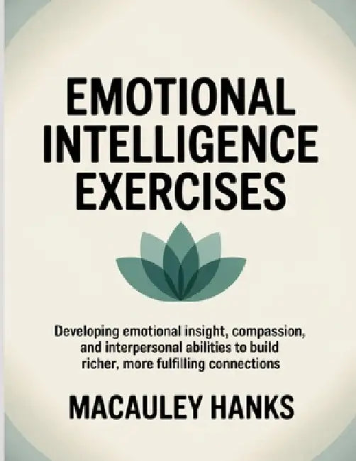 Emotional Intelligence Exercises by Macauley Hanks