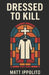 Dressed to Kill by Matt Ippolito