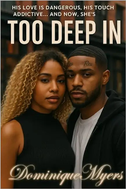 Too Deep In by Myers, Dominique