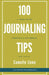 100 Journaling Tips: A handy powerful & actionable guide by Camelle Ilona
