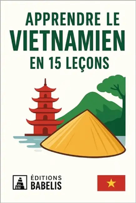 Apprendre le vietnamien en 15 leçons by Éditions Babelis