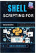 Shell Scripting for Beginners: Automate tasks in Linux and macOS using simple Bash scripts - no programming experience needed by Amara Hawthorn