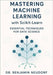Mastering Machine Learning with Scikit-Learn: Essential Techniques for Data Science by Neudorf, Benjamin
