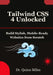 Tailwind CSS 4 Unlocked: Build Stylish, Mobile-Ready Websites from Scratch by Quinn Miles