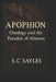 Apophion: Ontology and the Paradox of Absence by S. C. Sayles