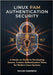 Linux PAM Authentication Security: A Hands-on Guide to Developing Secure, Custom Authentication Flows for Modern Linux Systems by Chadwick, Taylor