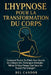 L'Hypnose Pour La Transformation Du Corps: Comment perdre du poids avec succès en utilisant des techniques mentales même si vous pensez que vous ne po by Bel Candor, Bel Candor