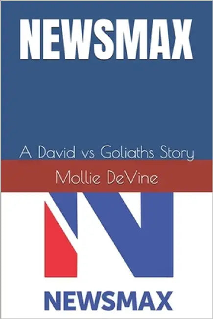 Newsmax: A David vs Goliaths Story by Devine, Mollie