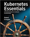 Kubernetes Essentials: A Practical Guide to Container Orchestration by Frangias, Robert