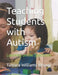 Teaching Students with Autism by Tamara Williams-Brown