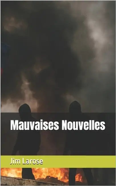 Mauvaises Nouvelles by Larose, Jim