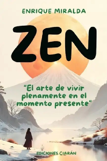 Zen: "El arte de vivir plenamente en el momento presente" by Enrique Miralda