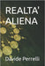 Realta' Aliena by Perrelli, Davide