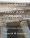 Comprehensive Guide to Historic Stone Restoration: Principles, Practices, and Case Studies by Hueston, Frederick M.