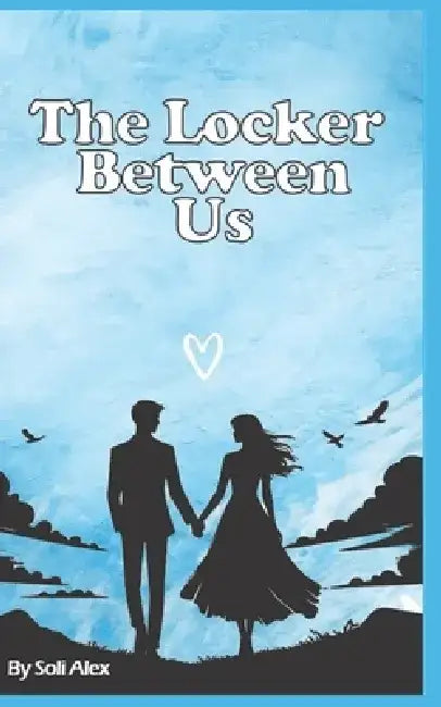 The Locker Between Us: Enimes to Lovers by Soli Alex