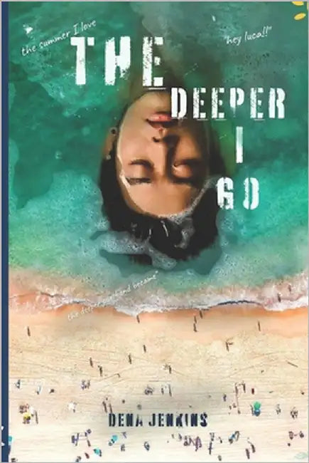 The Deeper I Go by Jenkins, Dena