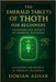 The Emerald Tablets of Thoth for Beginners: Unlocking the Secrets of Hermetic Teachings by Ashar, Dorian