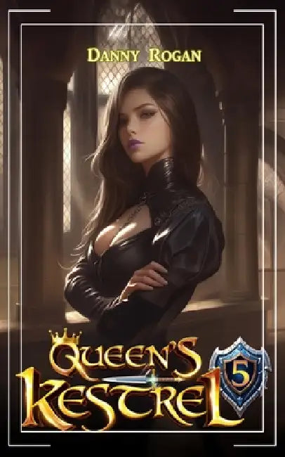 Queen's Kestrel 5: A Fantasy Adventure by Danny Rogan