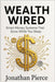 Wealth Wired: Smart Money Systems That Grow While You Sleep by Pierce, Jonathan