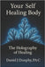 Your Self Healing Body: The Holography of Healing by Dunphy Pa-C, Daniel J.
