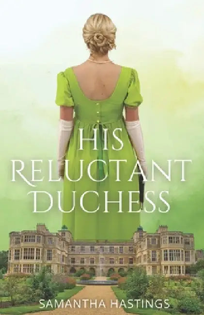 His Reluctant Duchess: The Scandalous Stringhams by Samantha Larsen, Samantha Hastings