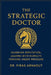 The Strategic Doctor: Guarding Reputation, Leading with Humility, Thriving Under Pressure by Firas Arnaout