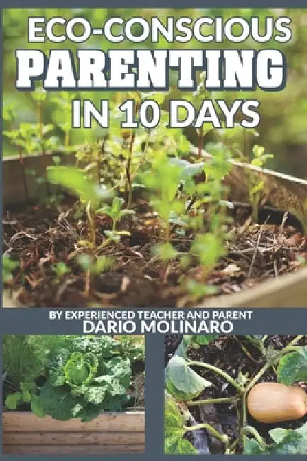 Eco-Friendly Parenting in 10 Days by Dario Molinaro