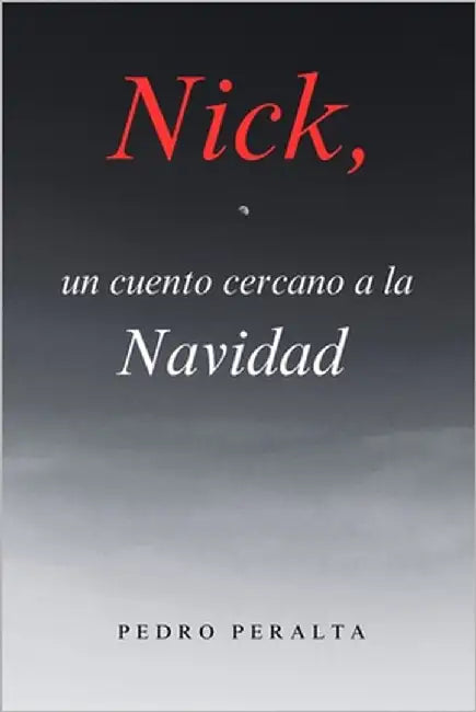 Nick, un cuento cercano a la Navidad by Peralta, Pedro