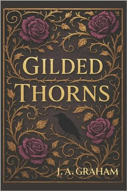 Gilded Thorns by Graham, J. a.