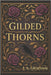 Gilded Thorns by Graham, J. a.