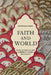 Faith and World: Islam, Pluralism, and Modernity under Aga Khan IV by Mohammad Miraly