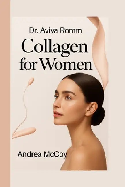 Dr. Aviva Romm: Collagen for Women by Andrea McCoy