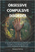 Obsessive Compulsive Disorder: A Guide to Overcoming Obsessive Thoughts and Breaking Free from Compulsive Behaviors by Whitman, Nathaniel