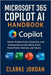 MICROSOFT 365 COPILOT AI Handbook: Master Productivity, Creativity, and Automation Across Word, Excel, PowerPoint, Outlook, and Teams by Jordan, Clarke