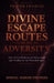 Divine Escape Routes in the Day of Adversity: Spiritual Warfare Strategies and the 4 Divine Pathways of Deliverance and Healing for the Wounded Spirit by Prayer Francis