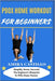 P9ox Home Workout for Beginners: Simplify, Sweat, Succeed: The Beginner's Blueprint To P90x Home Fitness by Amira Castillo