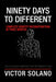 Ninety Days To Different by Victor Solano