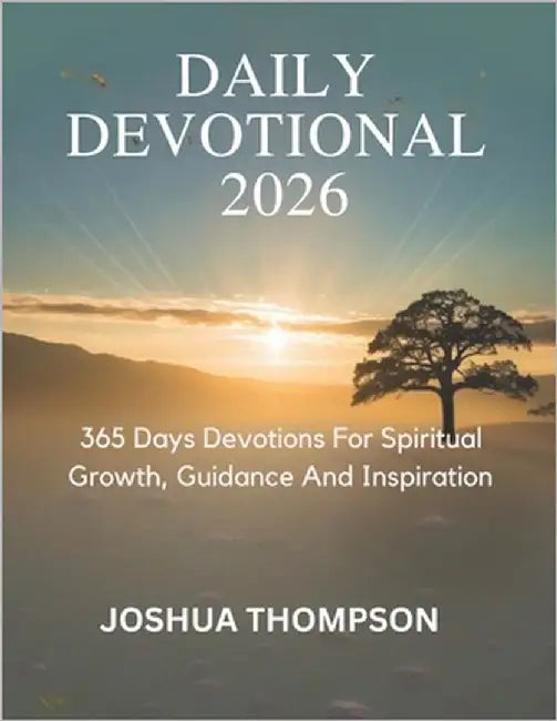 Daily Devotional 2026: 365 Days Devotions For Spiritual Growth, Guidance And Inspiration by Thompson, Joshua