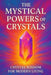 The Mystical Powers of Crystals: Crystal wisdom for modern living. by Nova Harrow