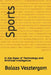 Sports: In the Ages of Technology and Artificial Intelligence by Balazs Vesztergom