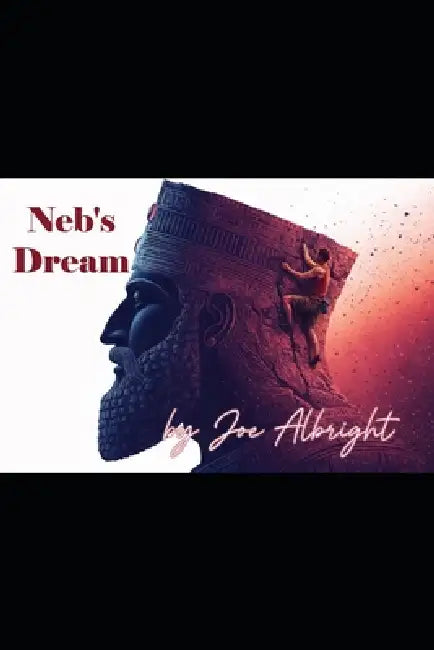 Neb's Dream: an unabridged account by Joe Albright