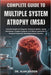 Complete Guide to Multiple System Atrophy (Msa): Essential Insights On Diagnosis, Treatment Options, Coping Mechanisms, Caregiver Guidance, And Holist by Alan Kaiden