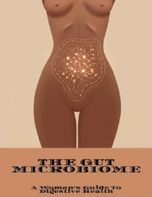 The Gut Microbiome: A Woman'S Guide To Digestive Health by Onamarie Decesare