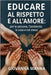 Educare Al Rispetto E All'amore: per le persone, l'ambiente, le cose e noi stessi by Manna, Giovanna