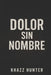 Dolor Sin Nombre by Jorge Cristobal Correa Carrión, Khazz Hunter