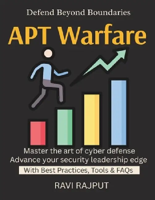 APT Warfare: Advanced Threat Detection Real-World APT Case Studies Building APT Defense Layers Threat Intelligence Integration Surviving Cyber Espiona by Ravi Rajput