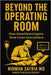 Beyond the Operating Room: How Anesthesiologists Save Lives Everywhere by Satria, Nirwan