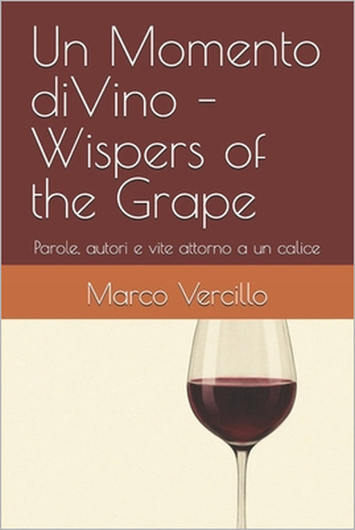 Un Momento diVino - Wispers of the Grape: Parole, autori e vite attorno a un calice by Marco Vercillo