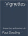 Vignettes: Scenes from an American Life by Dowling, Paul
